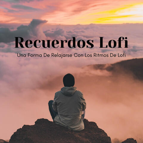Recuerdos De Lofi: Una Forma De Relajarse Con Los Ritmos De Lofi