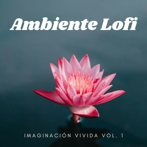 Ambiente Lofi: Imaginación Vivida Vol. 1