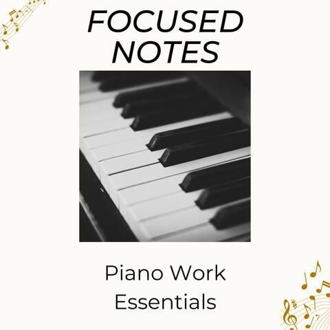 Focused Notes: Piano Work Essentials