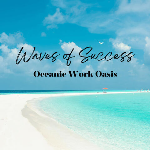 Waves of Success: Oceanic Work Oasis