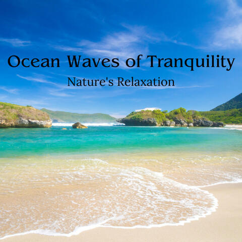 Ocean Waves of Tranquility: Nature's Relaxation
