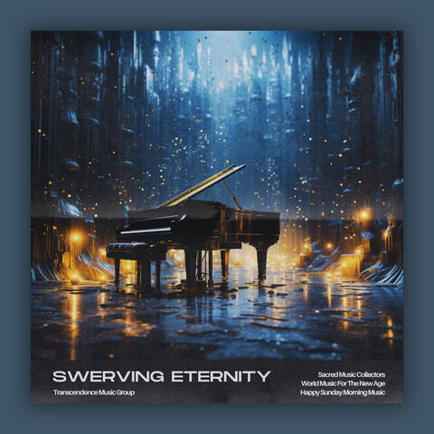 Swerving Eternity