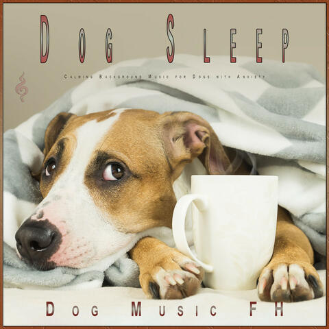 Dog Sleep: Calming Background Music for Dogs with Anxiety