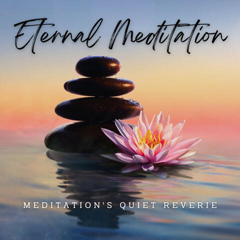 Eternal Meditation Music: Serenity for Inner Peace