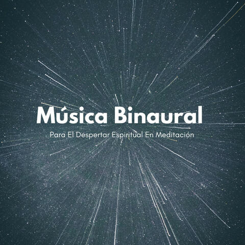 Música Binaural Para El Despertar Espiritual En Meditación