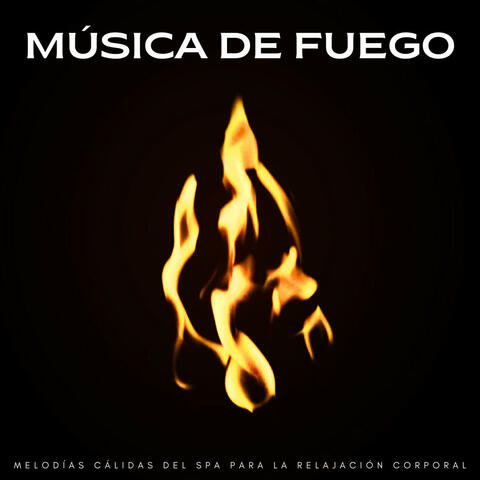Música De Fuego: Melodías Cálidas Del Spa Para La Relajación Corporal