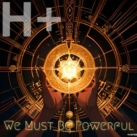 We Must Be Powerful