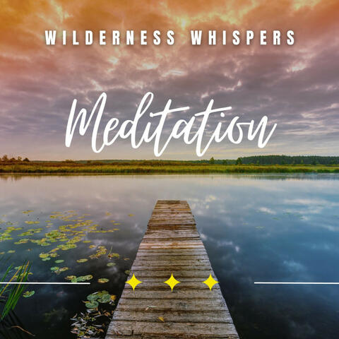 Wilderness Whispers: Meditative Escapes