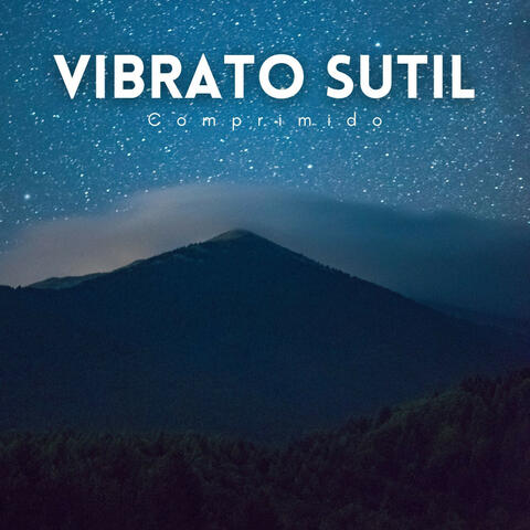 Vibrato Sutil Comprimido