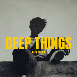 Deep Things