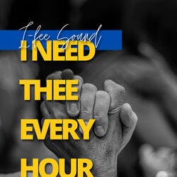 I Need Thee Every Hour