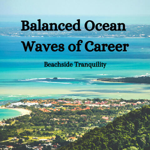 Balanced Ocean Waves of Career: Beachside Tranquility