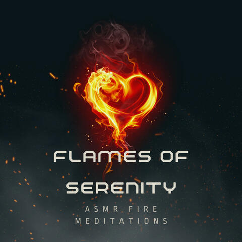 Flames of Serenity: ASMR Fire Meditations