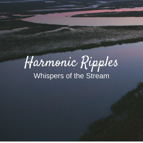 Harmonic Ripples: Whispers of the Stream