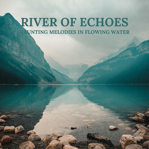 River of Echoes: Haunting Melodies in Flowing Waters
