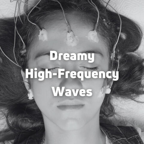 Dreamy High-Frequency Waves