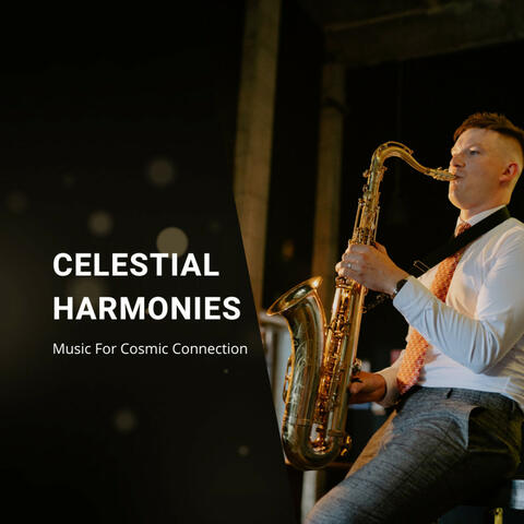 Celestial Harmonies: Music For Cosmic Connection