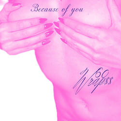 Because of you