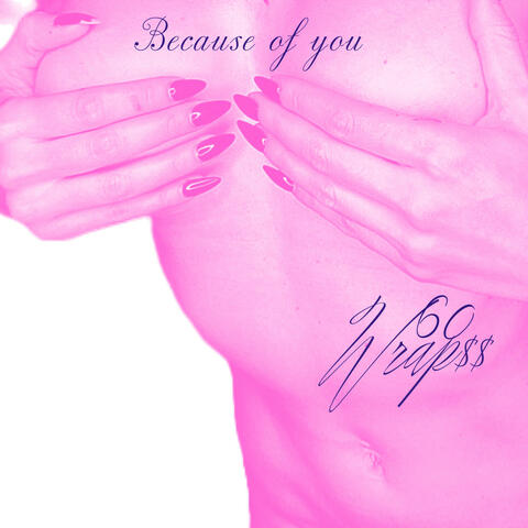 Because of you