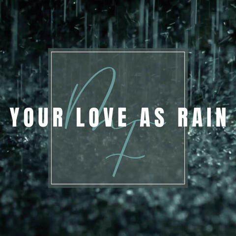 YOUR LOVE AS RAIN