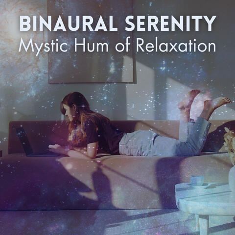 Binaural Serenity: Mystic Hum of Relaxation