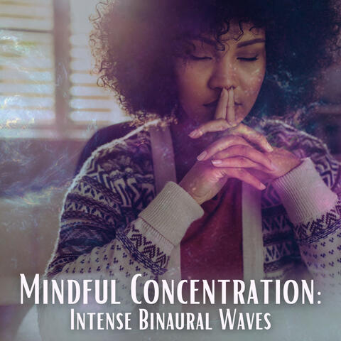 Mindful Concentration: Intense Binaural Waves