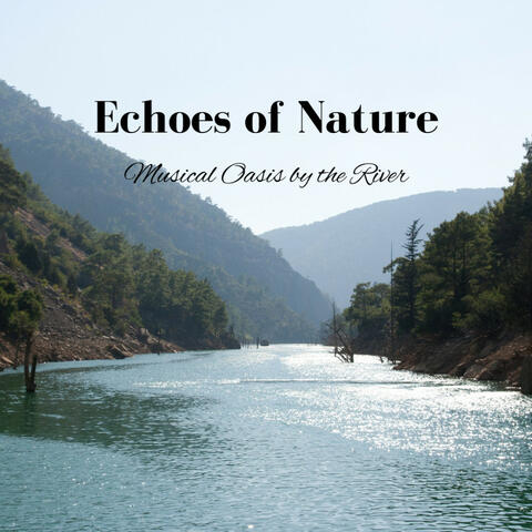 Echoes of Nature: Musical Oasis by the River