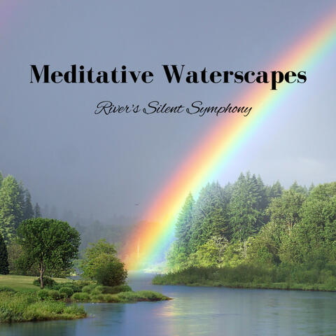 Meditative Waterscapes: River's Silent Symphony