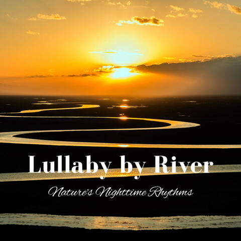 Lullaby by River: Nature's Nighttime Rhythms