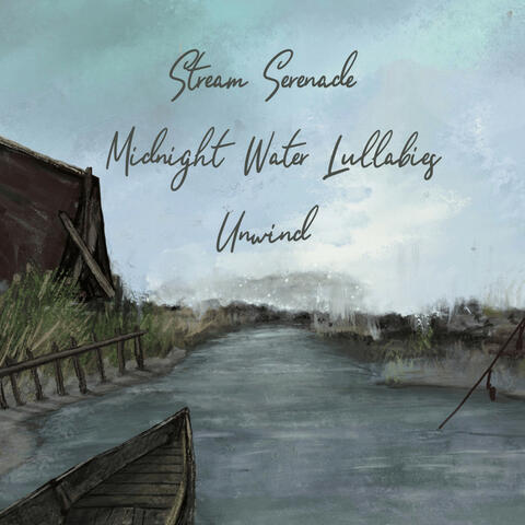 Stream Serenade: Midnight  Water Lullabies Unwind