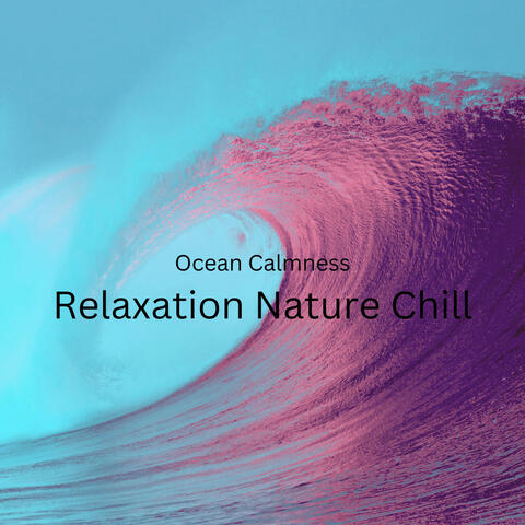 Ocean Calmness: Relaxation Nature Chill