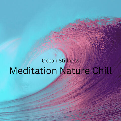 Ocean Stillness: Meditation Nature Chill