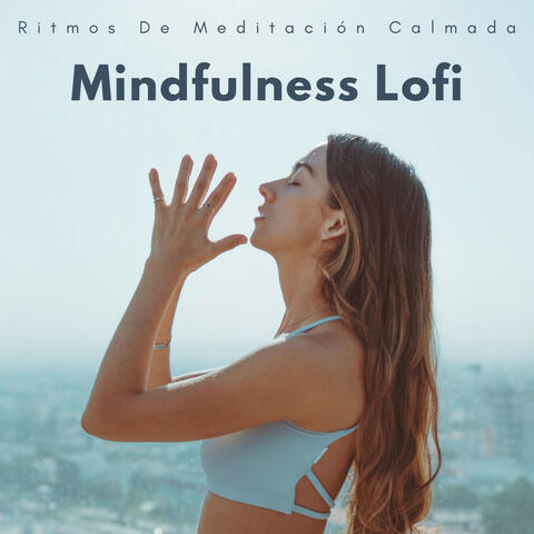 Mindfulness Lofi: Ritmos De Meditación Calmada
