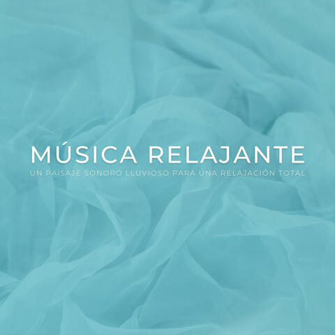 Música Relajante: Un Paisaje Sonoro Lluvioso Para Una Relajación Total