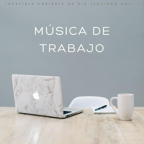 Música De Trabajo: Increíble Ambiente De Día Lluvioso Vol. 1