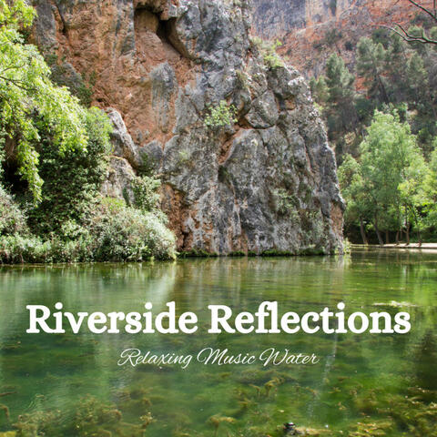 Riverside Reflections: Relaxing Music Water