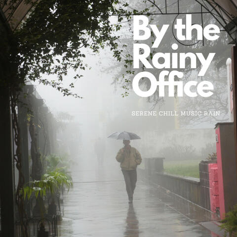 By the Rainy Office: Serene Chill Music Rain