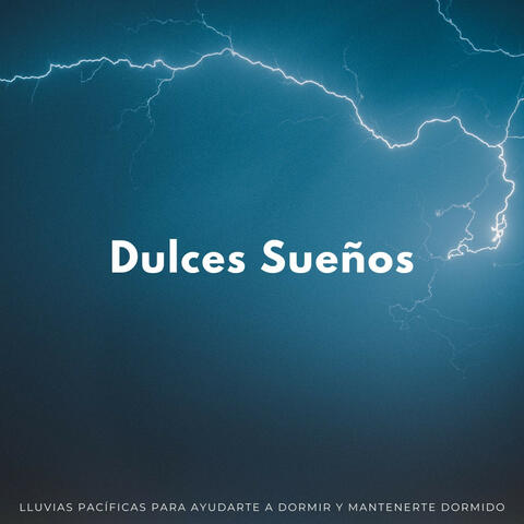 Dulces Sueños: Lluvias Pacíficas Para Ayudarte A Dormir Y Mantenerte Dormido