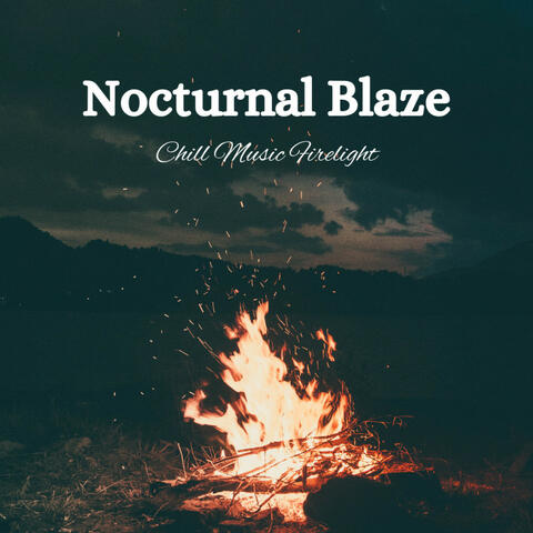 Nocturnal Blaze: Chill Music Firelight