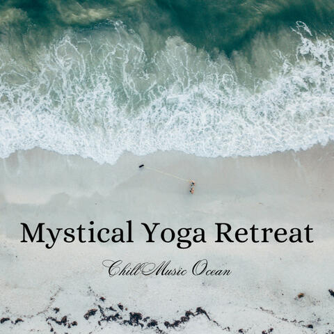 Mystical Yoga Retreat: Chill Music Ocean