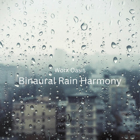 Work Oasis: Binaural Rain Harmony