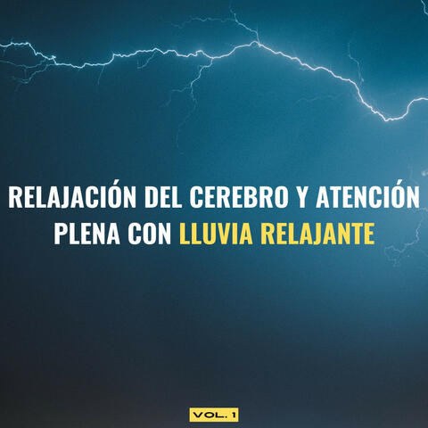 Relajación Del Cerebro Y Atención Plena Con Lluvia Relajante Vol. 1