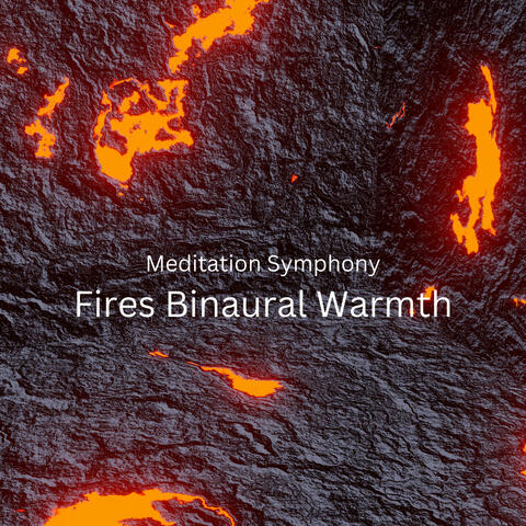 Meditation Symphony: Fires Binaural Warmth