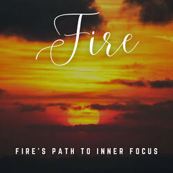 Fire's Path to Inner Focus