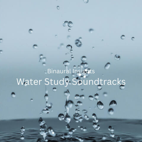 Binaural Insights: Water Study Soundtracks