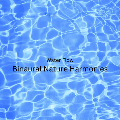 Water Flow: Binaural Nature Harmonies