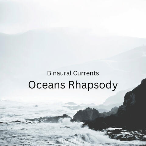 Binaural Currents: Oceans Rhapsody