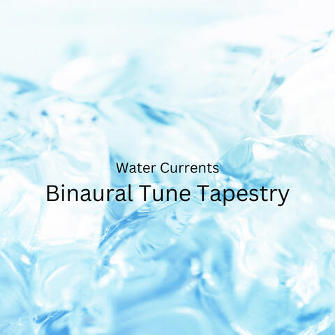 Water Currents: Binaural Tune Tapestry