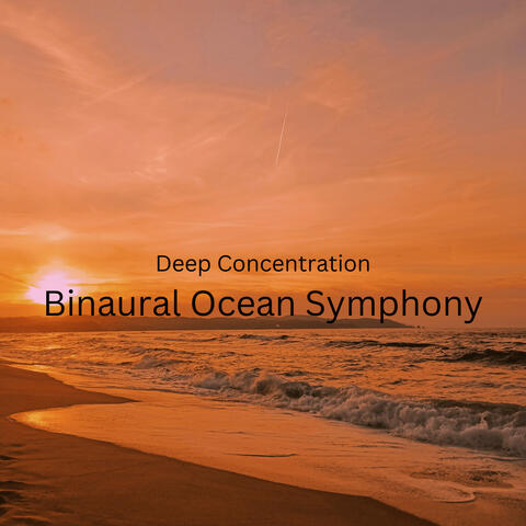 Deep Concentration: Binaural Ocean Symphony