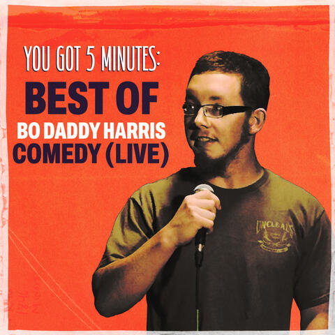 You Got 5 Minutes: Best of Bo Daddy Harris Comedy